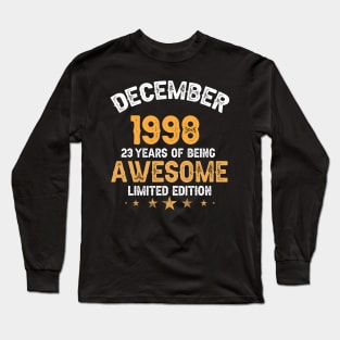 December 1998 23 years of being awesome limited edition Long Sleeve T-Shirt